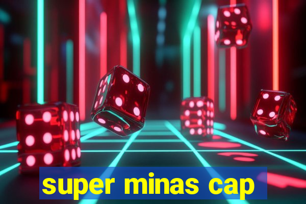 super minas cap